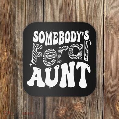 Somebody's Feral Aunt Coaster