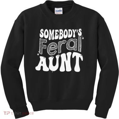 Somebody's Feral Aunt Kids Sweatshirt