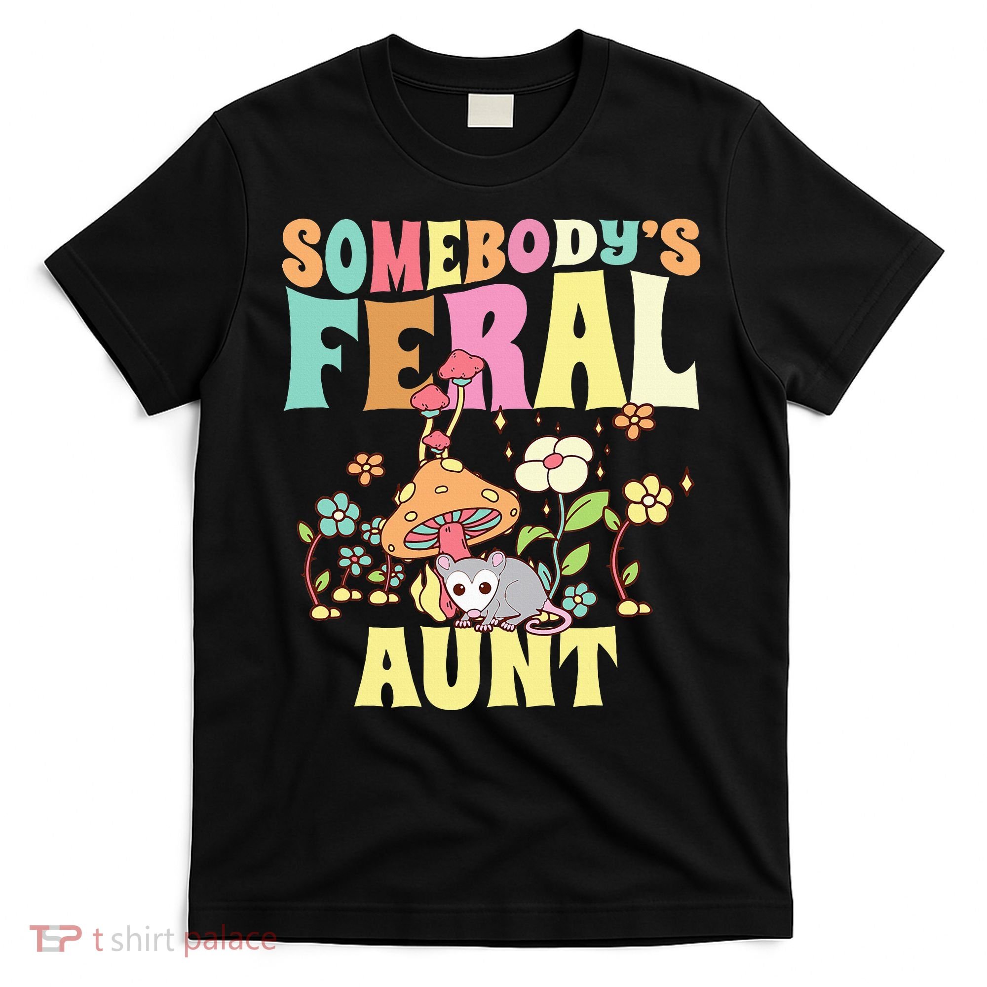 Somebody's Feral Aunt Opossum Wild Auntie Groovy Mushroom T-Shirt