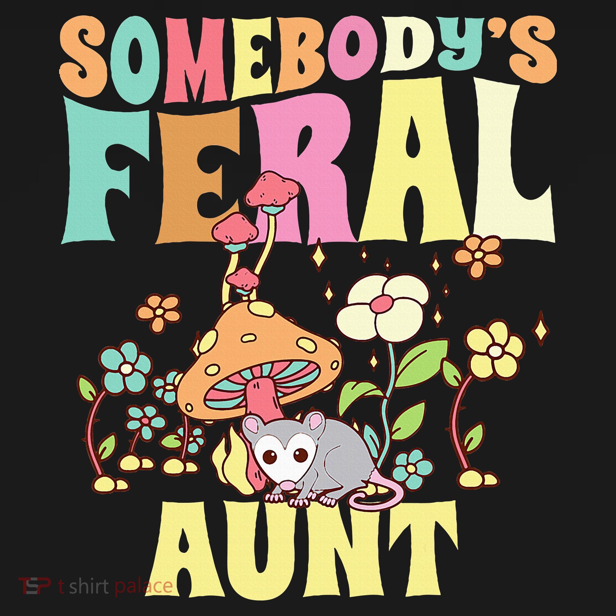 Somebody's Feral Aunt Opossum Wild Auntie Groovy Mushroom T-Shirt