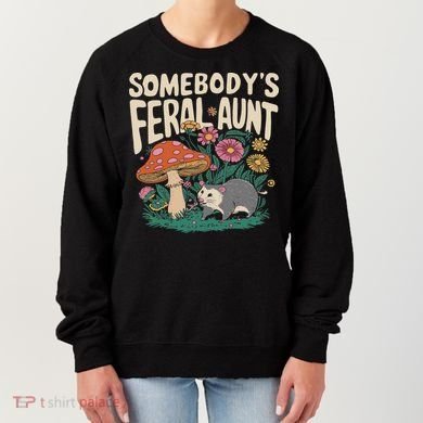 Somebody's Feral Aunt Women's Sweatshirt