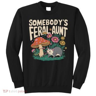 Somebody's Feral Aunt Sweatshirt
