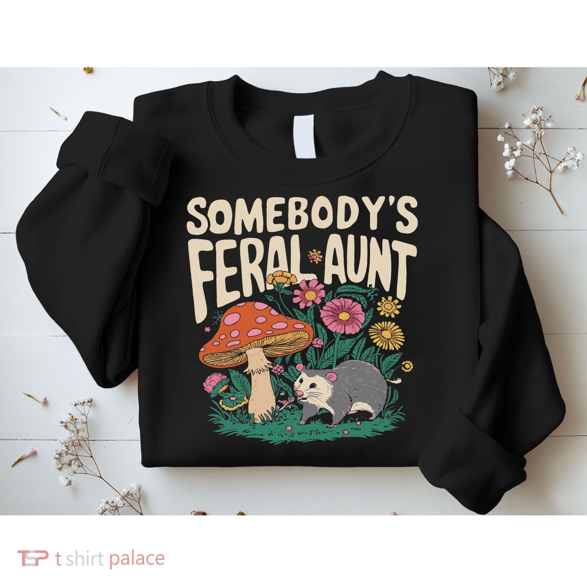 Somebody's Feral Aunt Sweatshirt