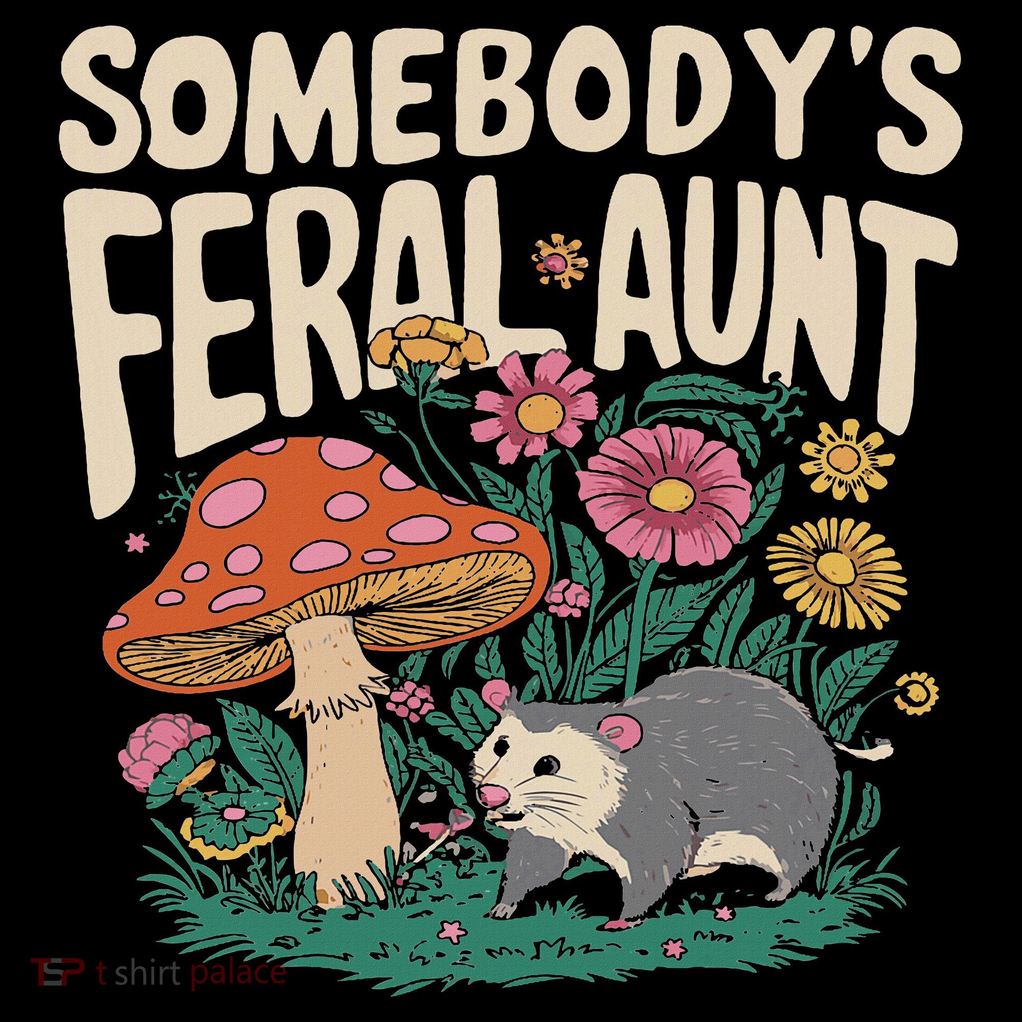 Somebody's Feral Aunt T-Shirt