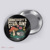Somebody's Feral Aunt Button thumb 0