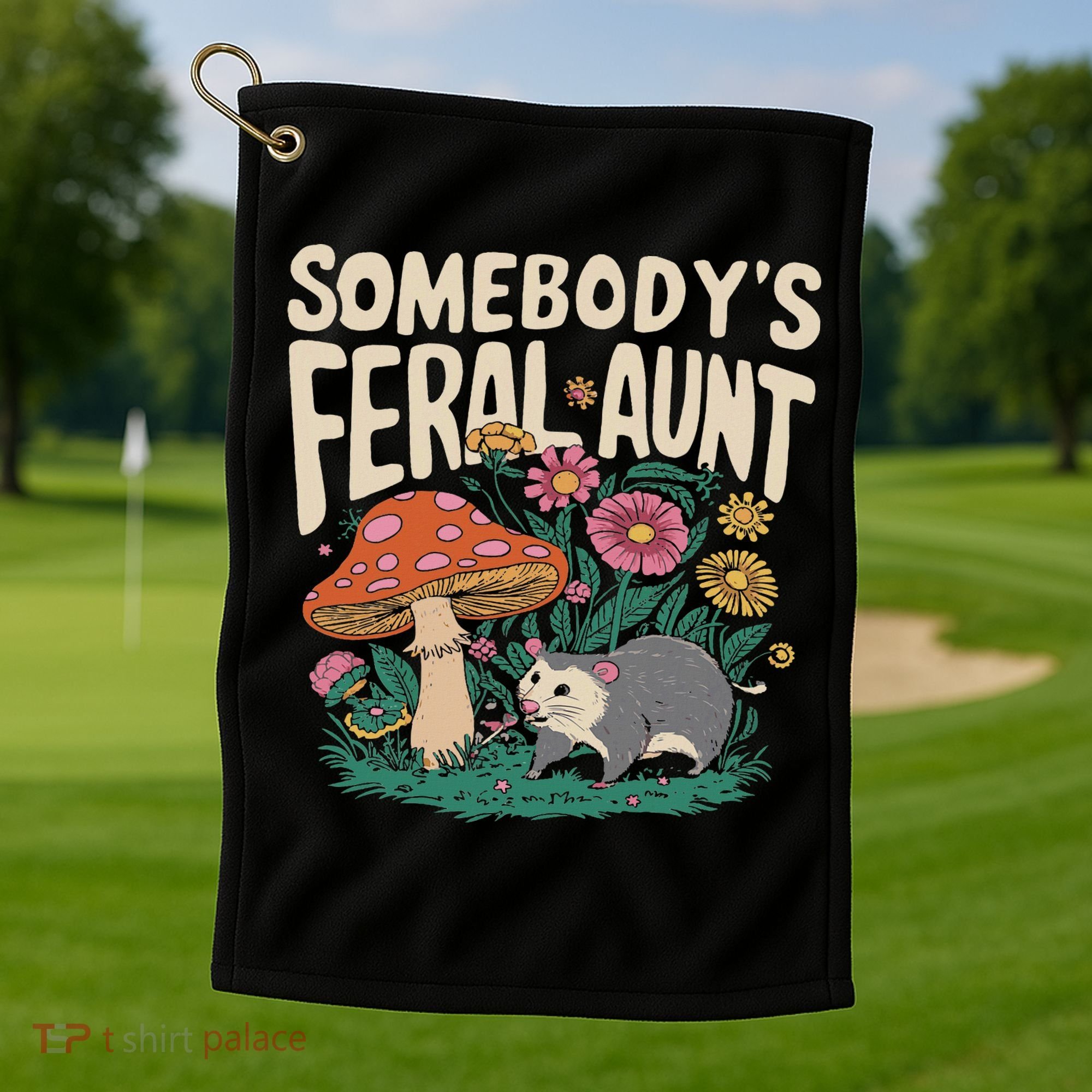 Somebody's Feral Aunt Golf Towel