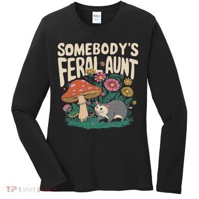 Somebody's Feral Aunt Women's Long Sleeve Shirt