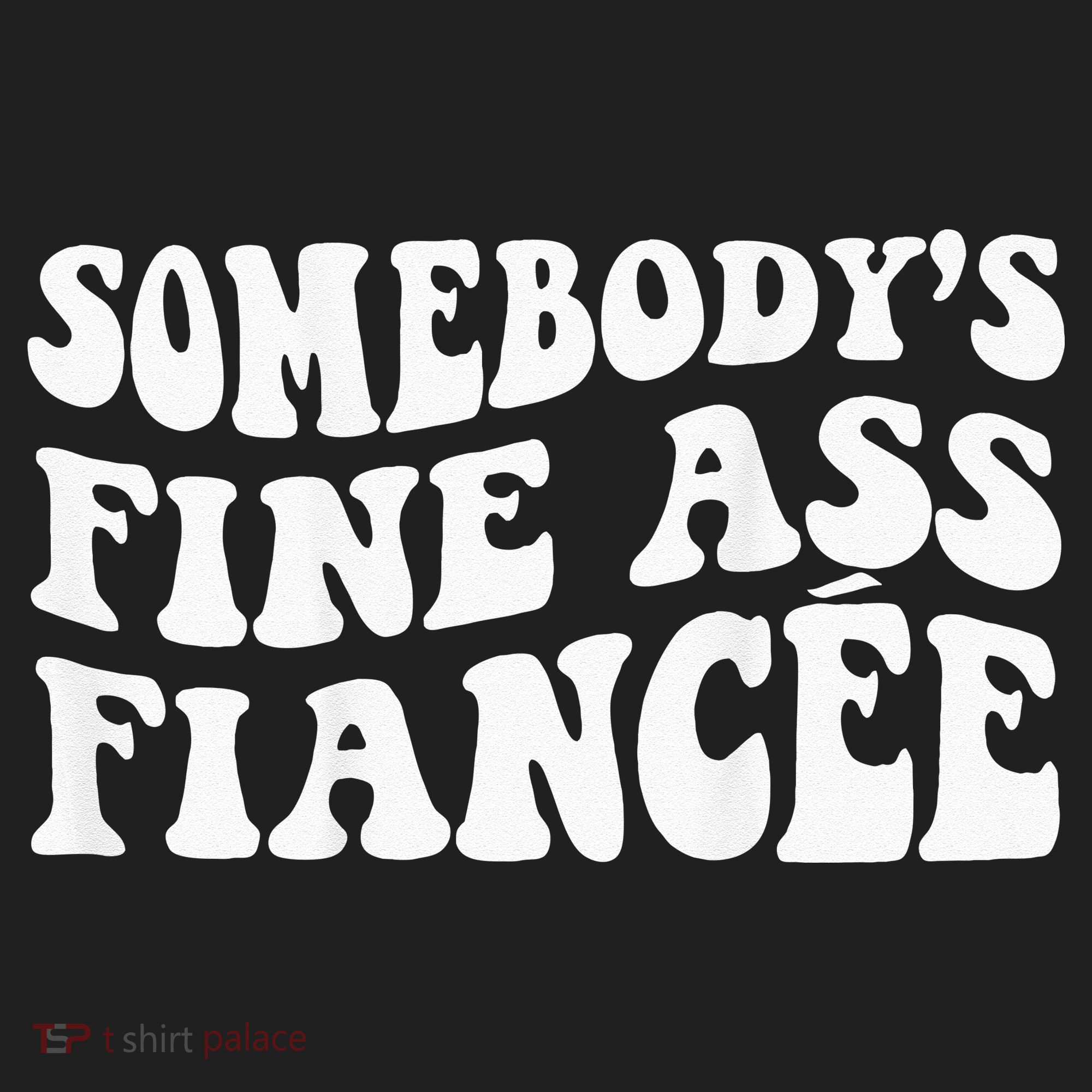 Somebodys Fine Ass Fiancee Women's Sweatshirt
