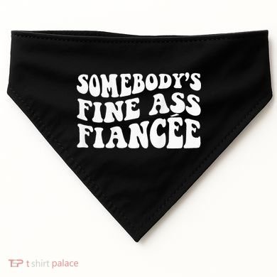 Somebodys Fine Ass Fiancee USA-Made Doggie Bandana