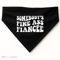 Somebodys Fine Ass Fiancee USA-Made Doggie Bandana thumb 0