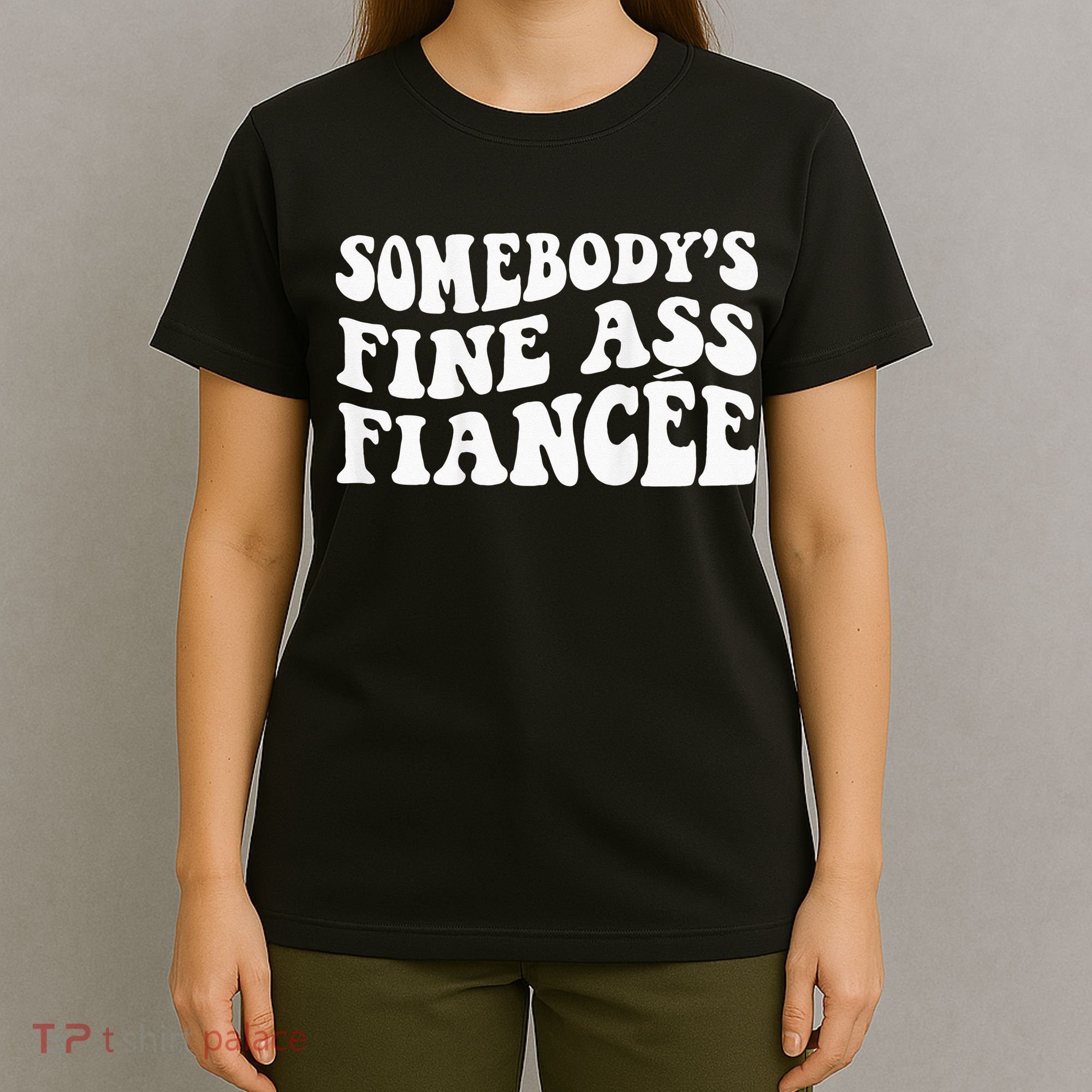 Somebodys Fine Ass Fiancee T-Shirt