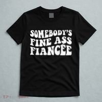 Somebodys Fine Ass Fiancee T-Shirt thumb 5