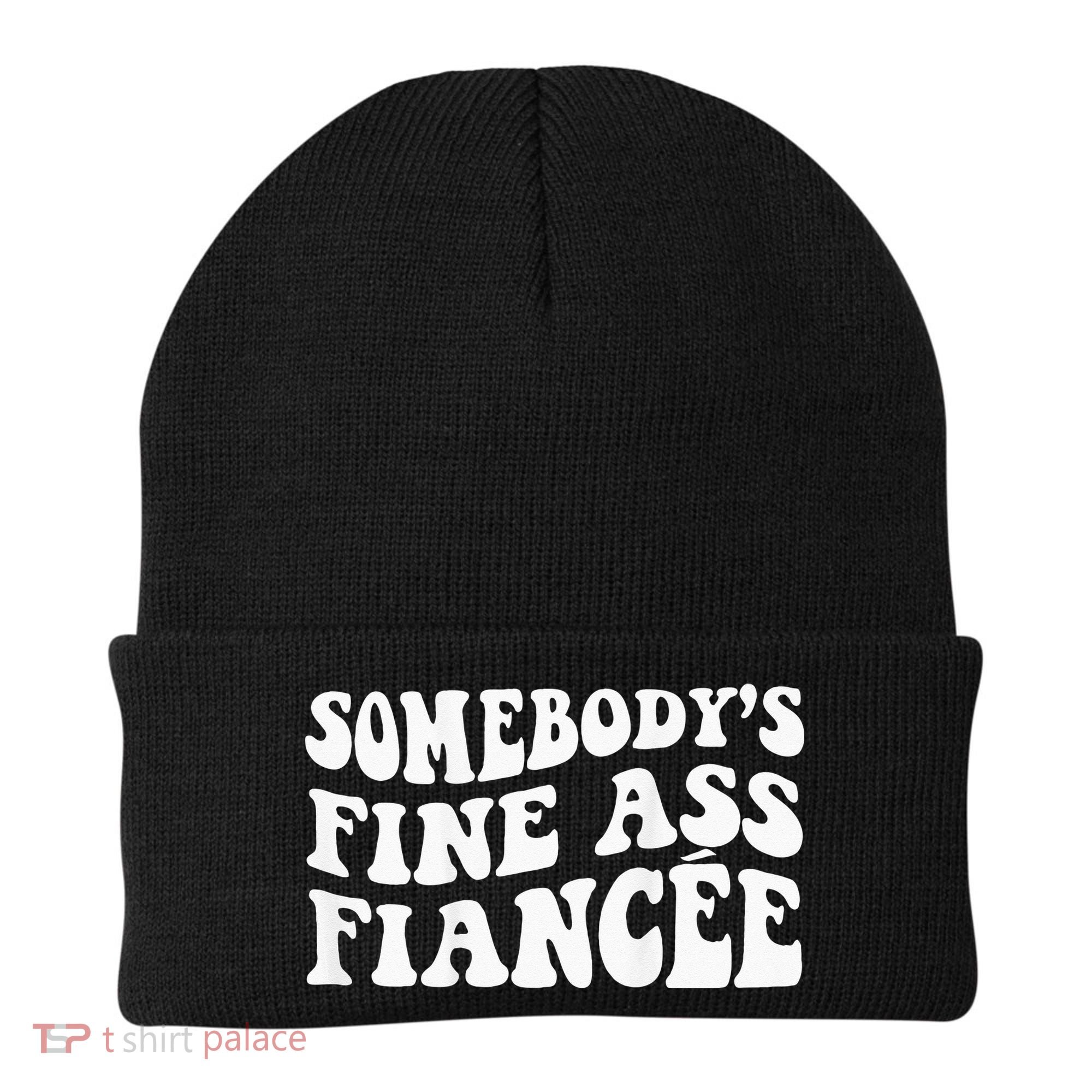 Somebodys Fine Ass Fiancee Beanie