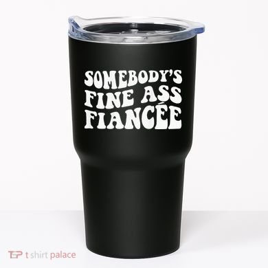 Somebodys Fine Ass Fiancee Tumbler