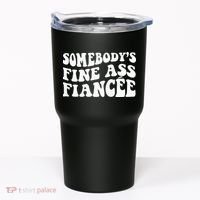 Somebodys Fine Ass Fiancee Tumbler thumb 0
