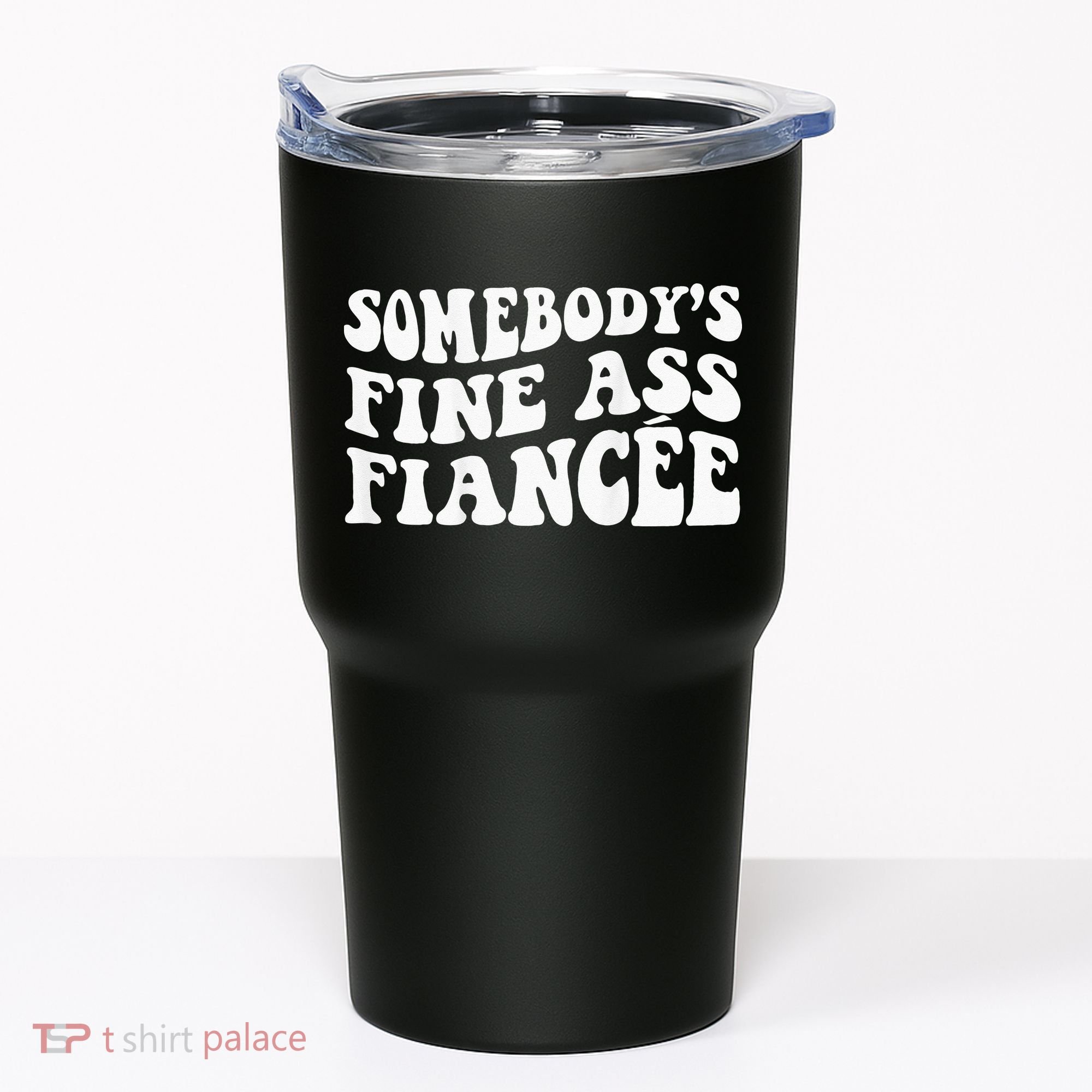 Somebodys Fine Ass Fiancee Tumbler