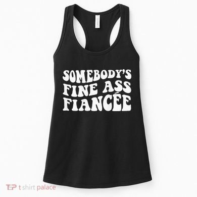 Somebodys Fine Ass Fiancee Women's Tank Top
