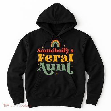 Somebody's Feral Aunt   Hoodie