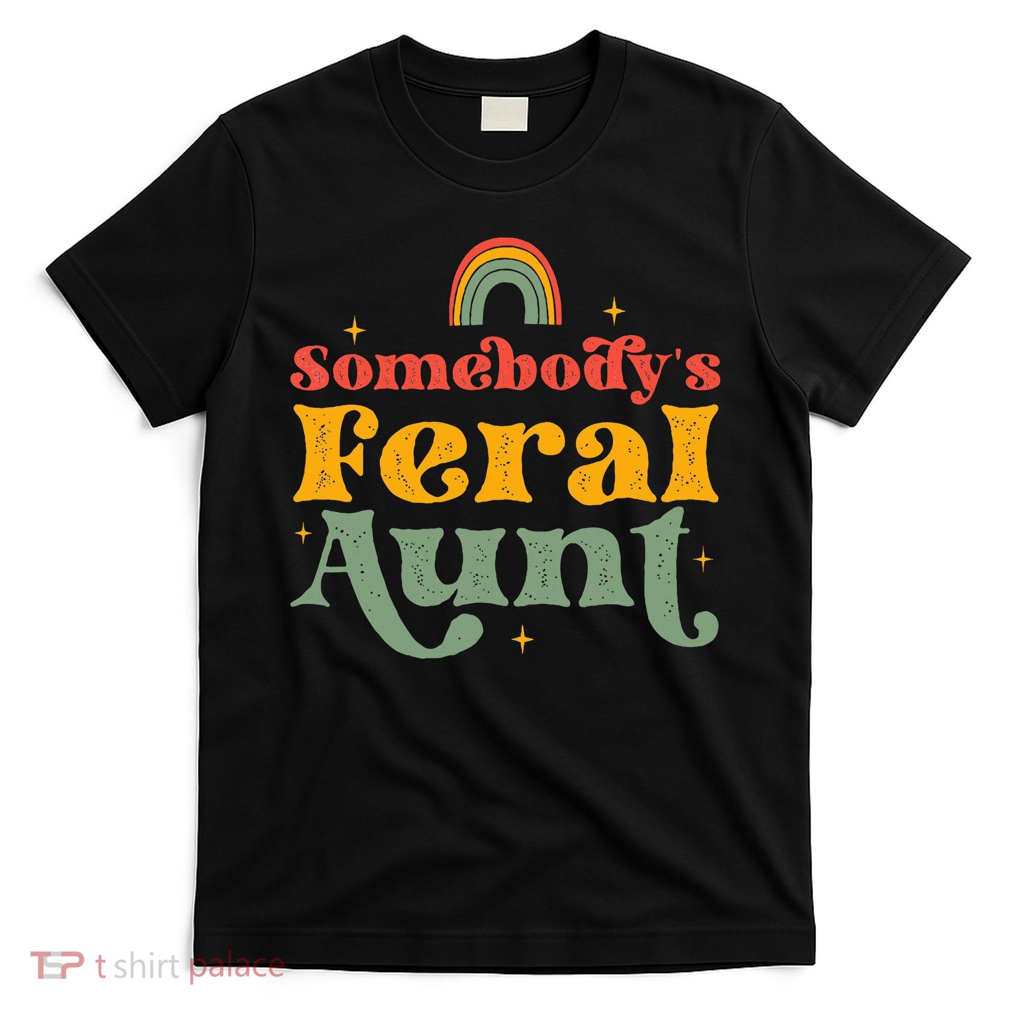 Somebody's Feral Aunt   T-Shirt