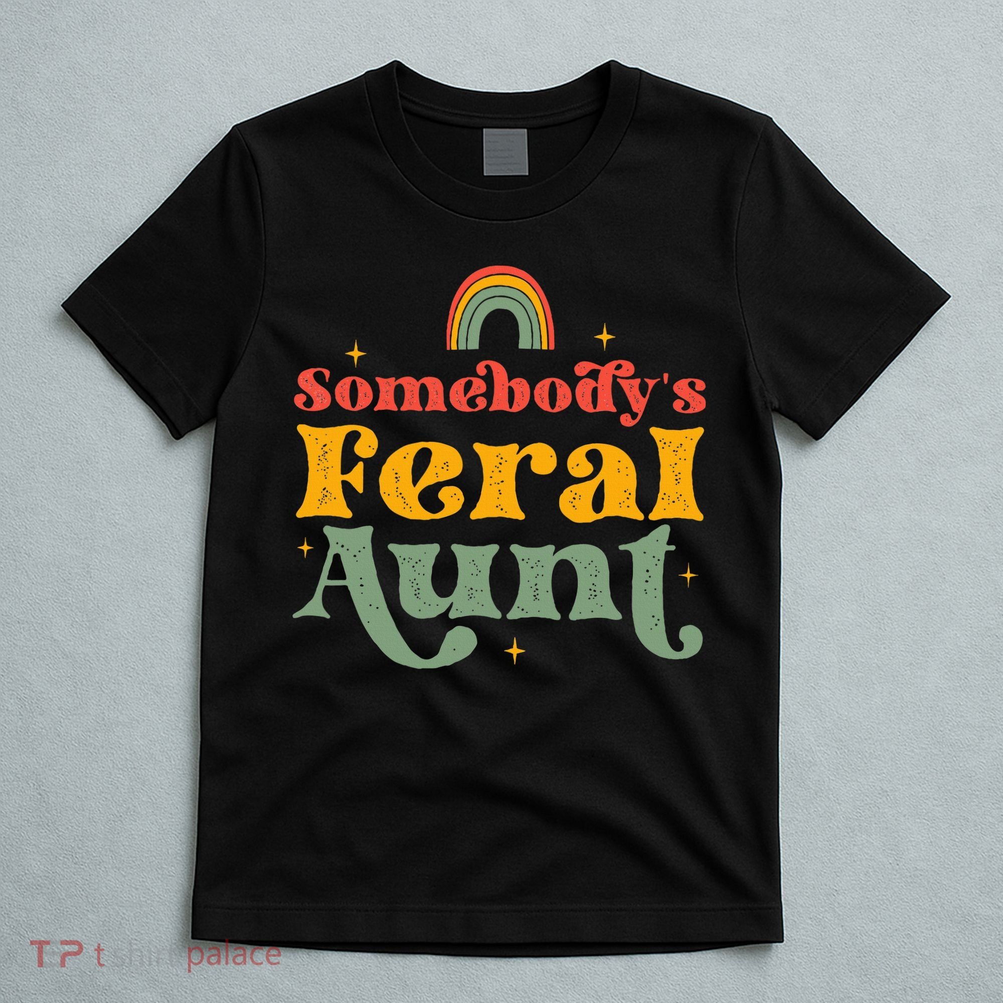 Somebody's Feral Aunt   T-Shirt