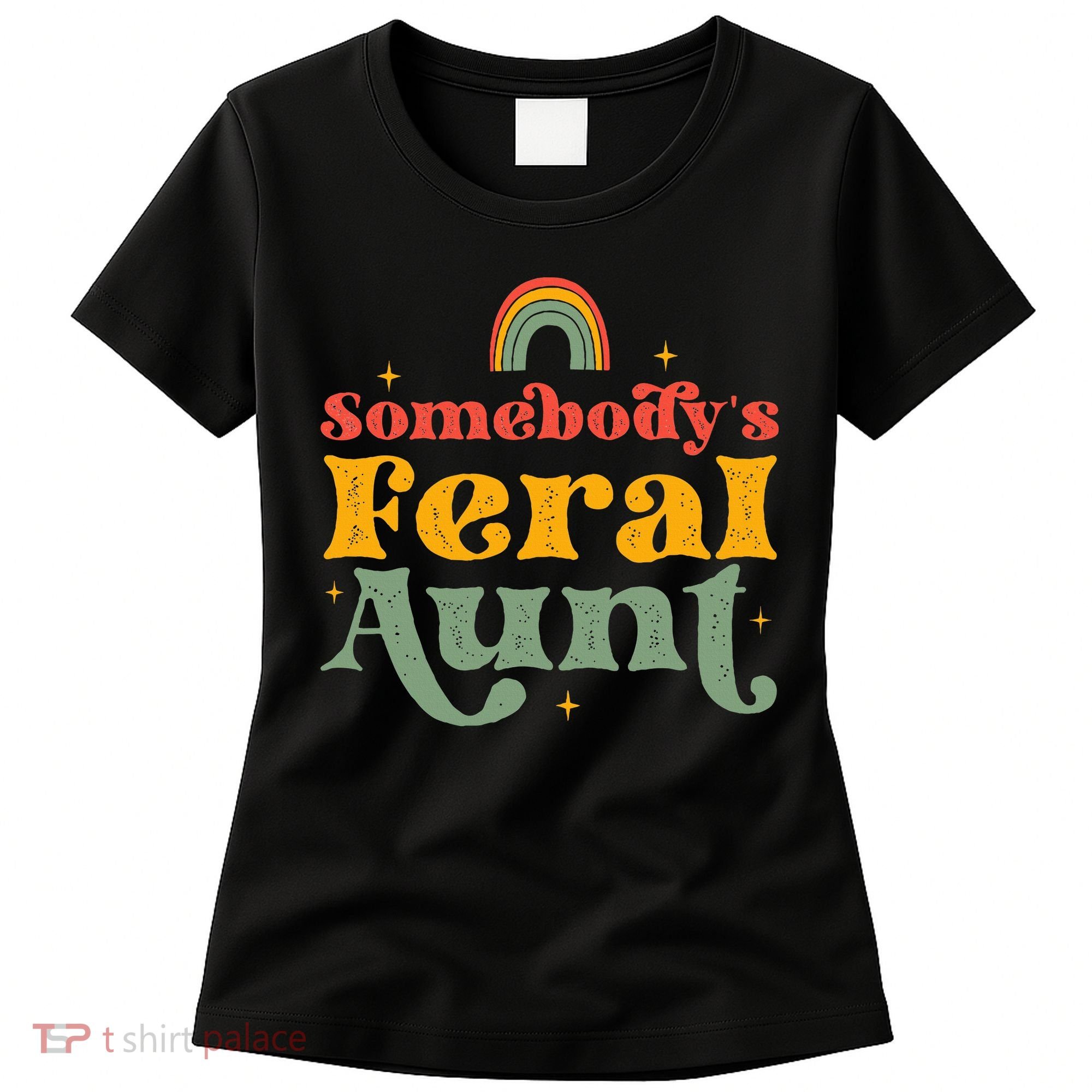Somebody's Feral Aunt   Women's T-Shirt