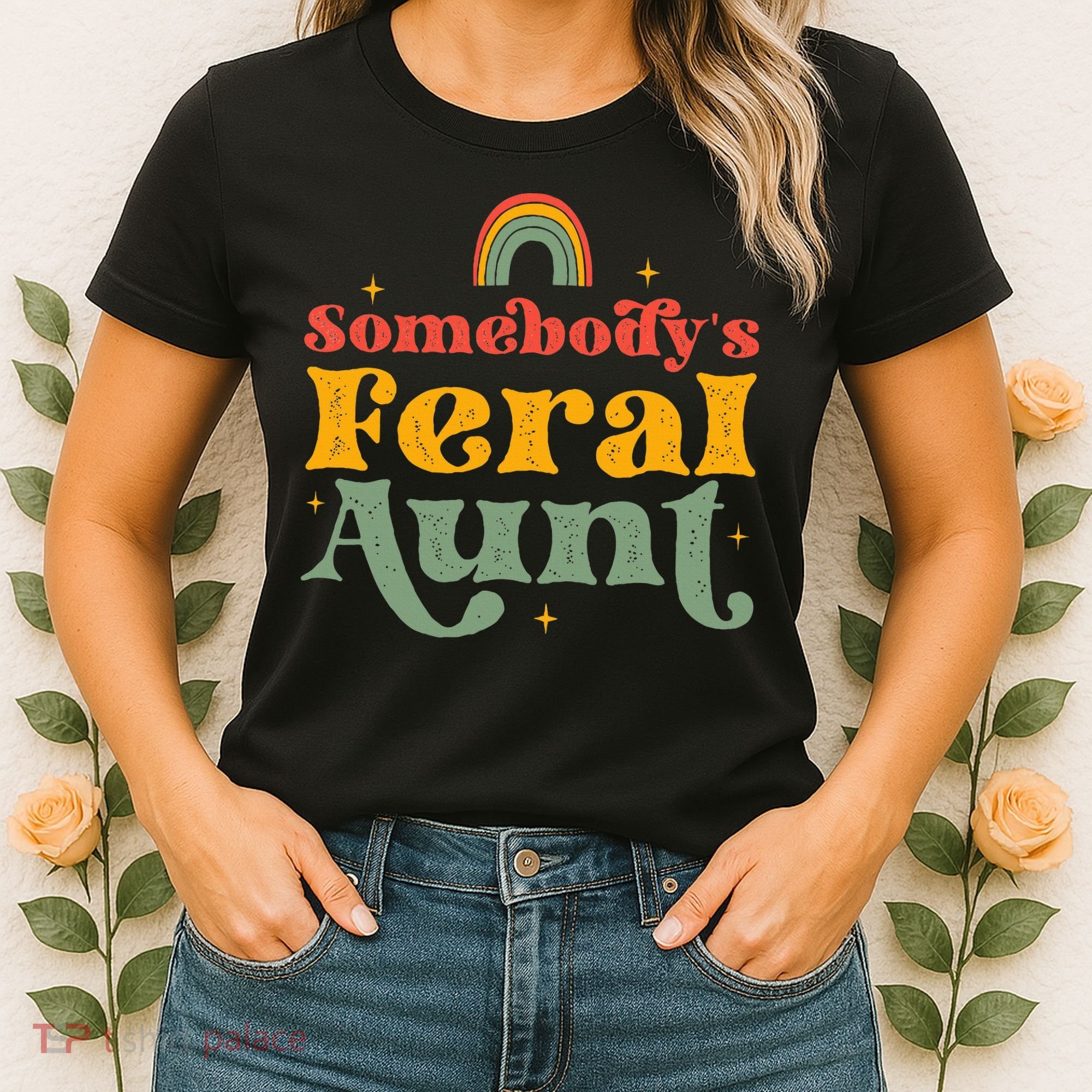 Somebody's Feral Aunt   Women's T-Shirt