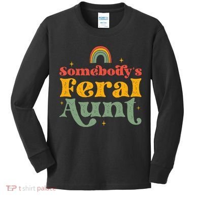 Somebody's Feral Aunt   Kids Long Sleeve Shirt