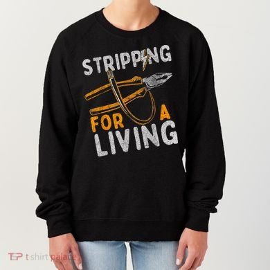 Stripping For A Living Electrician Work Electrical Worker Women's Sweatshirt