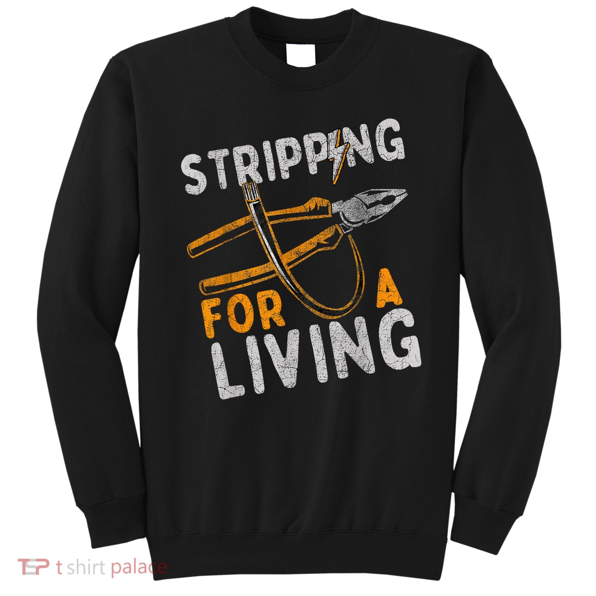 Stripping For A Living Electrician Work Electrical Worker Sweatshirt