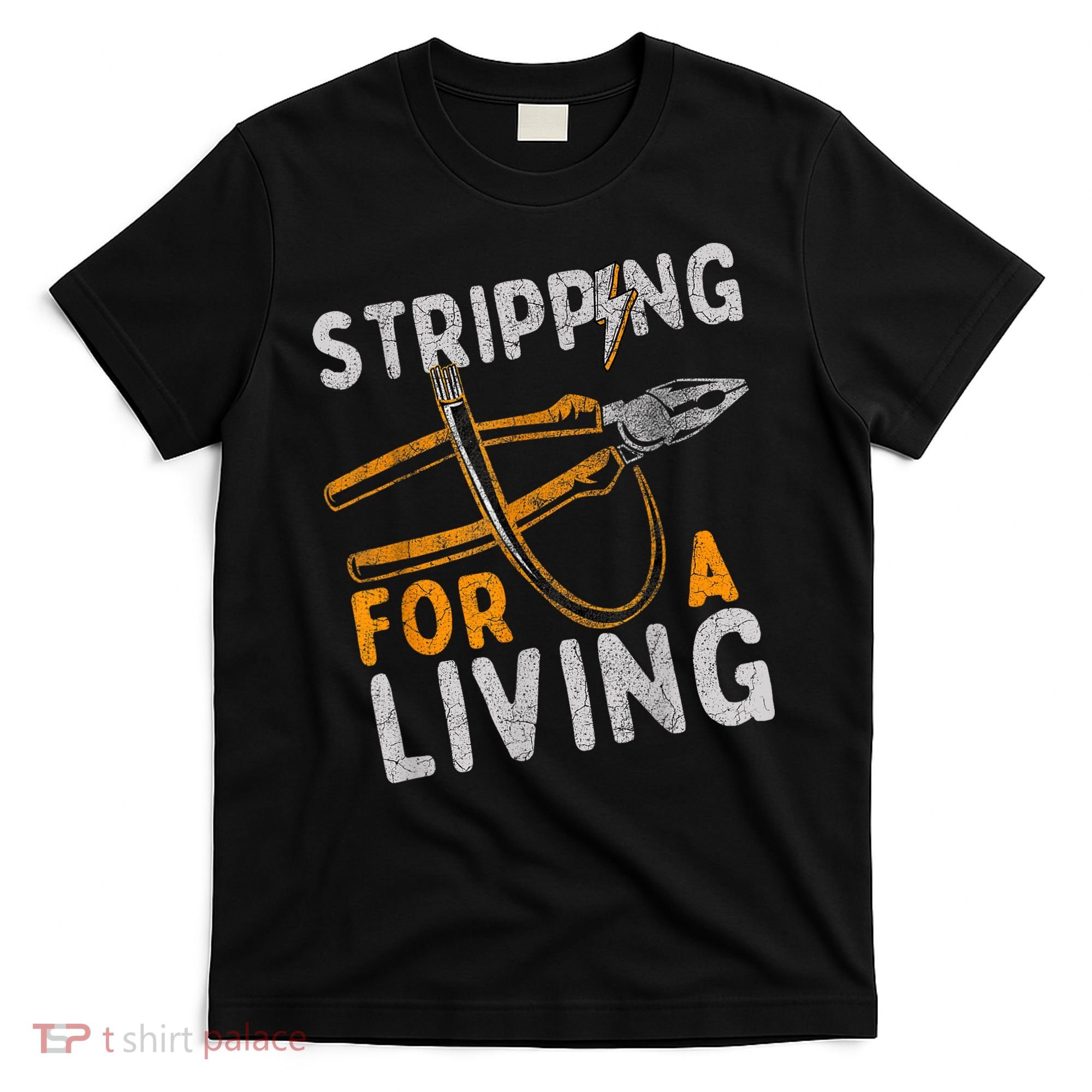 Stripping For A Living Electrician Work Electrical Worker T-Shirt
