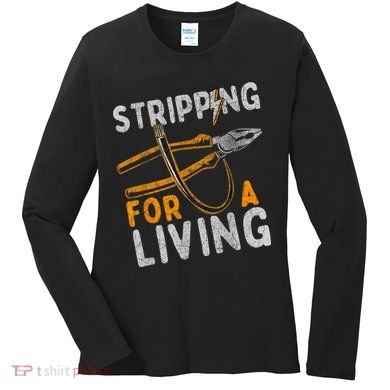 Stripping For A Living Electrician Work Electrical Worker Women's Long Sleeve Shirt