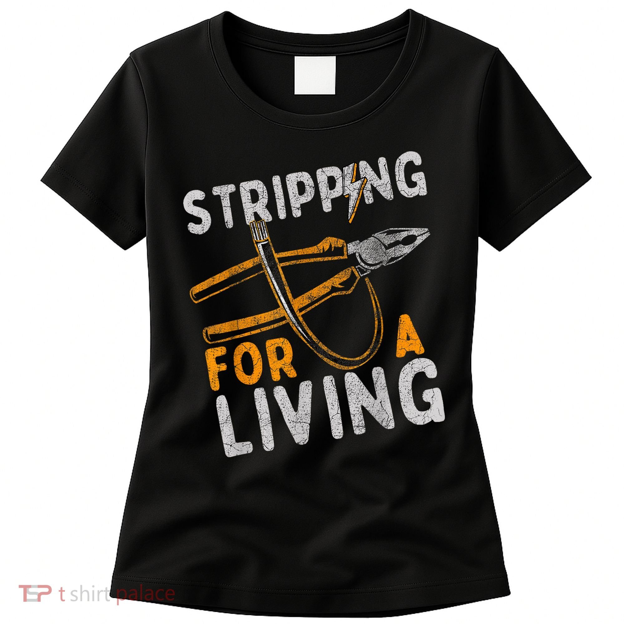 Stripping For A Living Electrician Work Electrical Worker Women's T-Shirt
