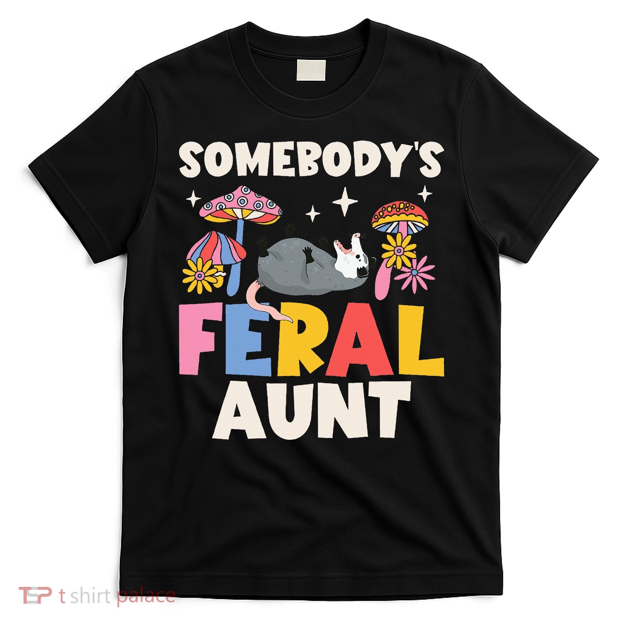 Somebody's Feral Aunt Opossum Wild Auntie Groovy Mushroom T-Shirt