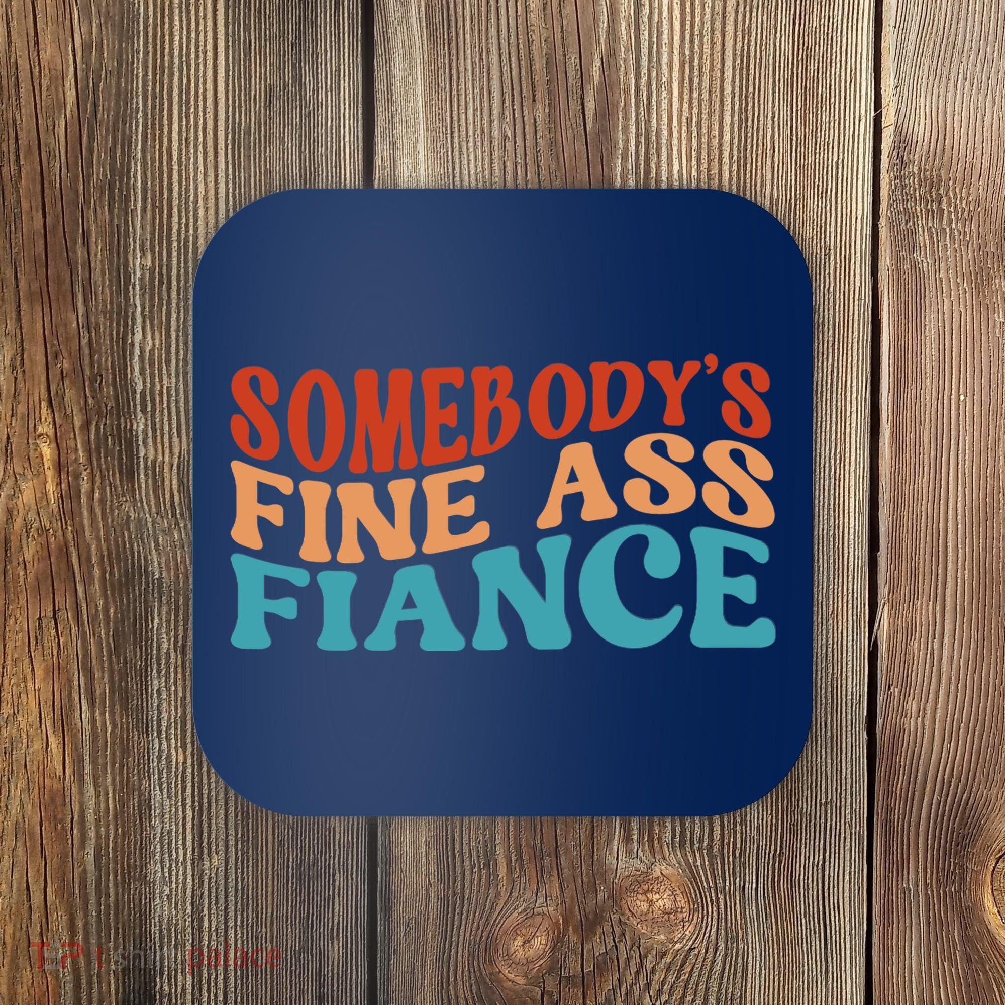 Somebody's Fine Ass Fiance Funny Mom Saying Retro Groovy Coaster