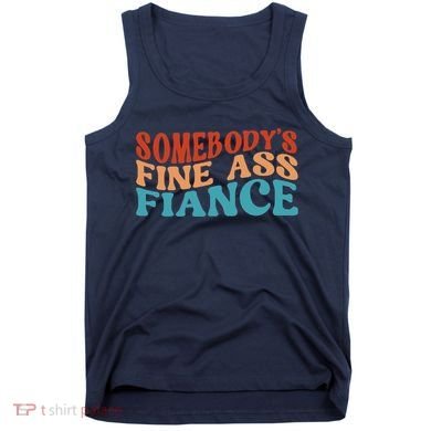 Somebody's Fine Ass Fiance Funny Mom Saying Retro Groovy Tank Top
