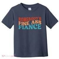 Somebody's Fine Ass Fiance Funny Mom Saying Retro Groovy Toddler T-Shirt thumb 0