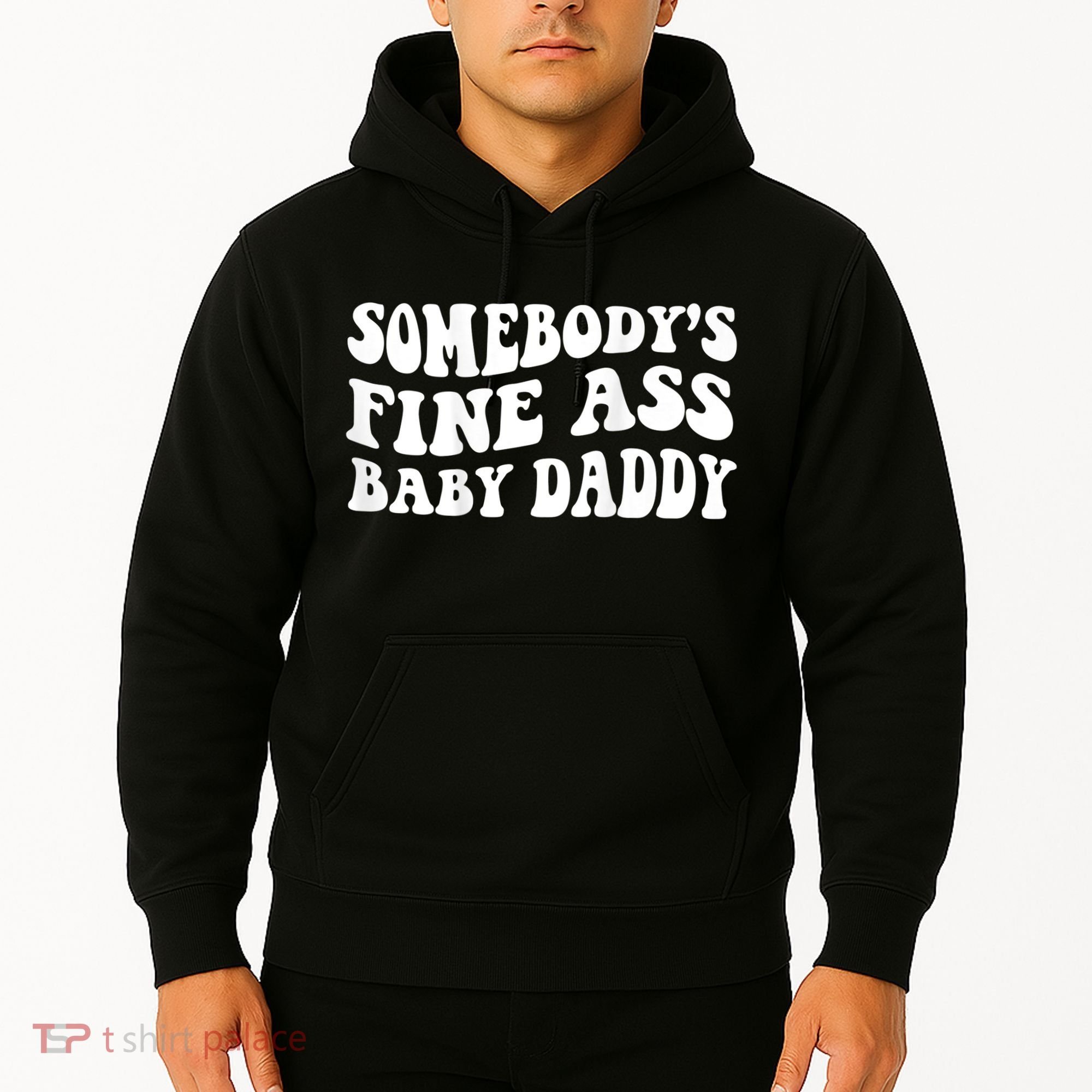 Somebody's Fine Ass Baby Daddy Hoodie