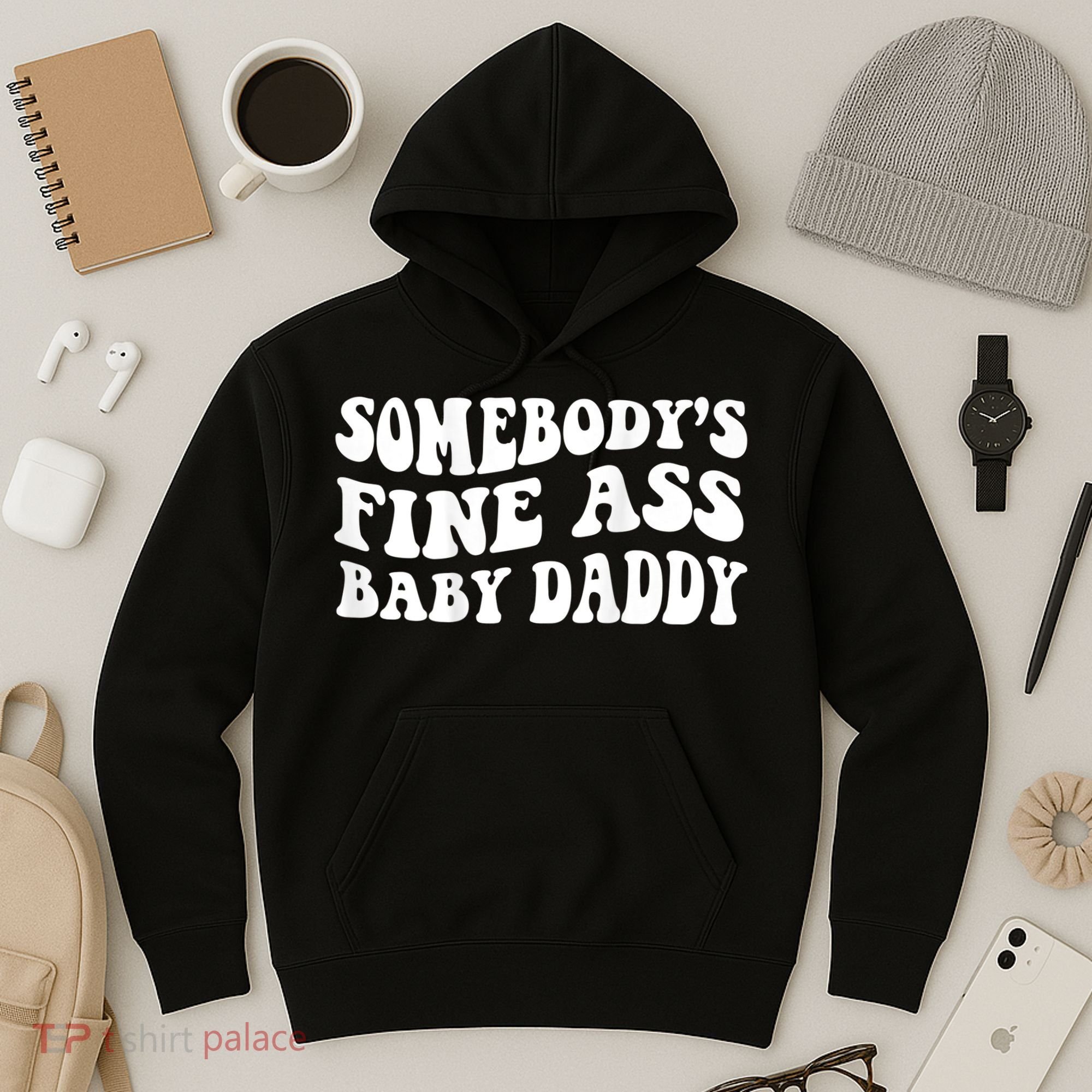 Somebody's Fine Ass Baby Daddy Hoodie