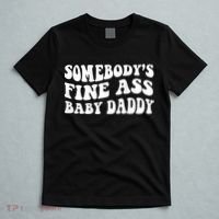 Somebody's Fine Ass Baby Daddy T-Shirt thumb 5