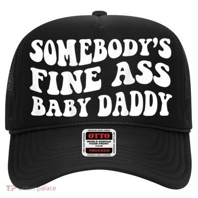 Somebody's Fine Ass Baby Daddy Hat