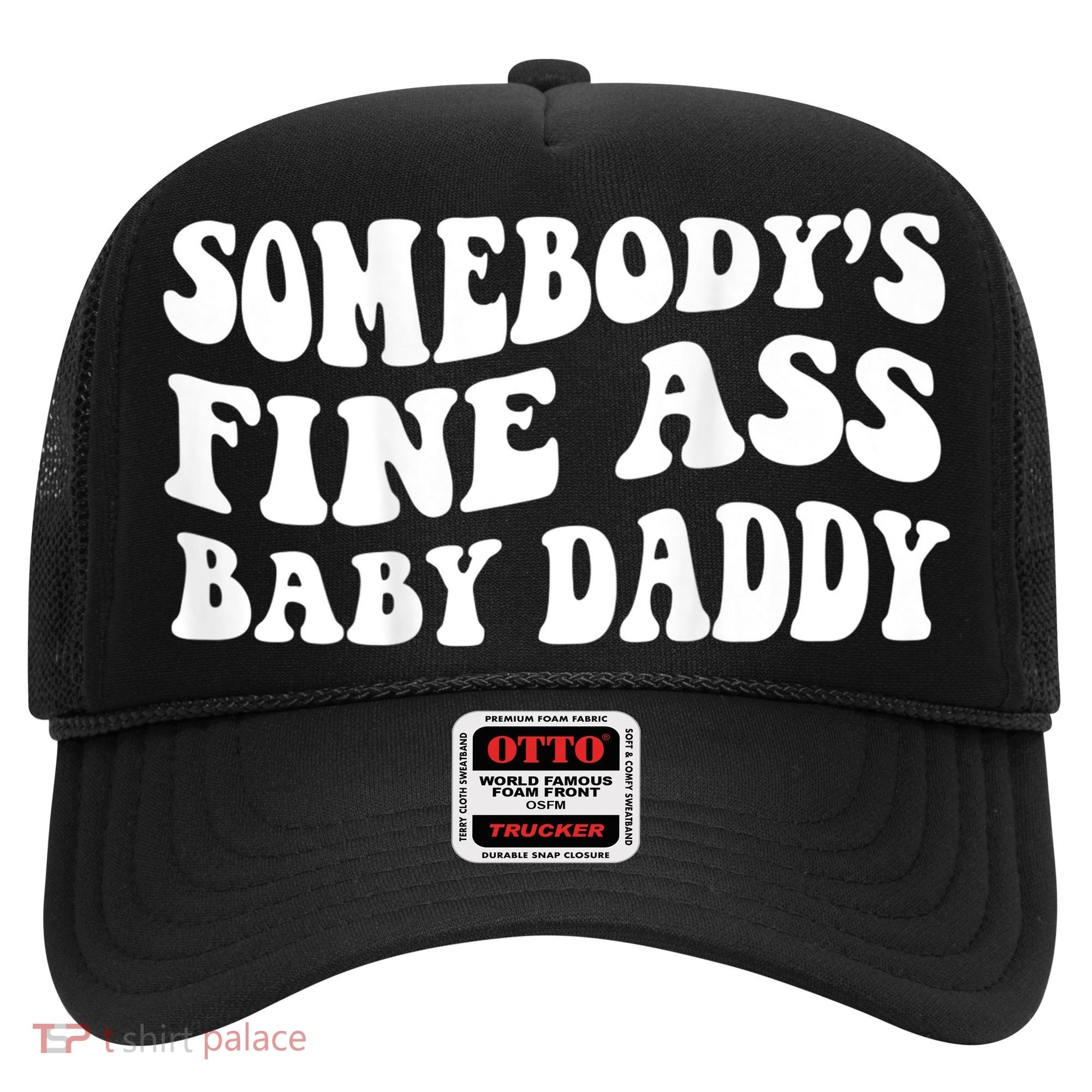 Somebody's Fine Ass Baby Daddy Hat