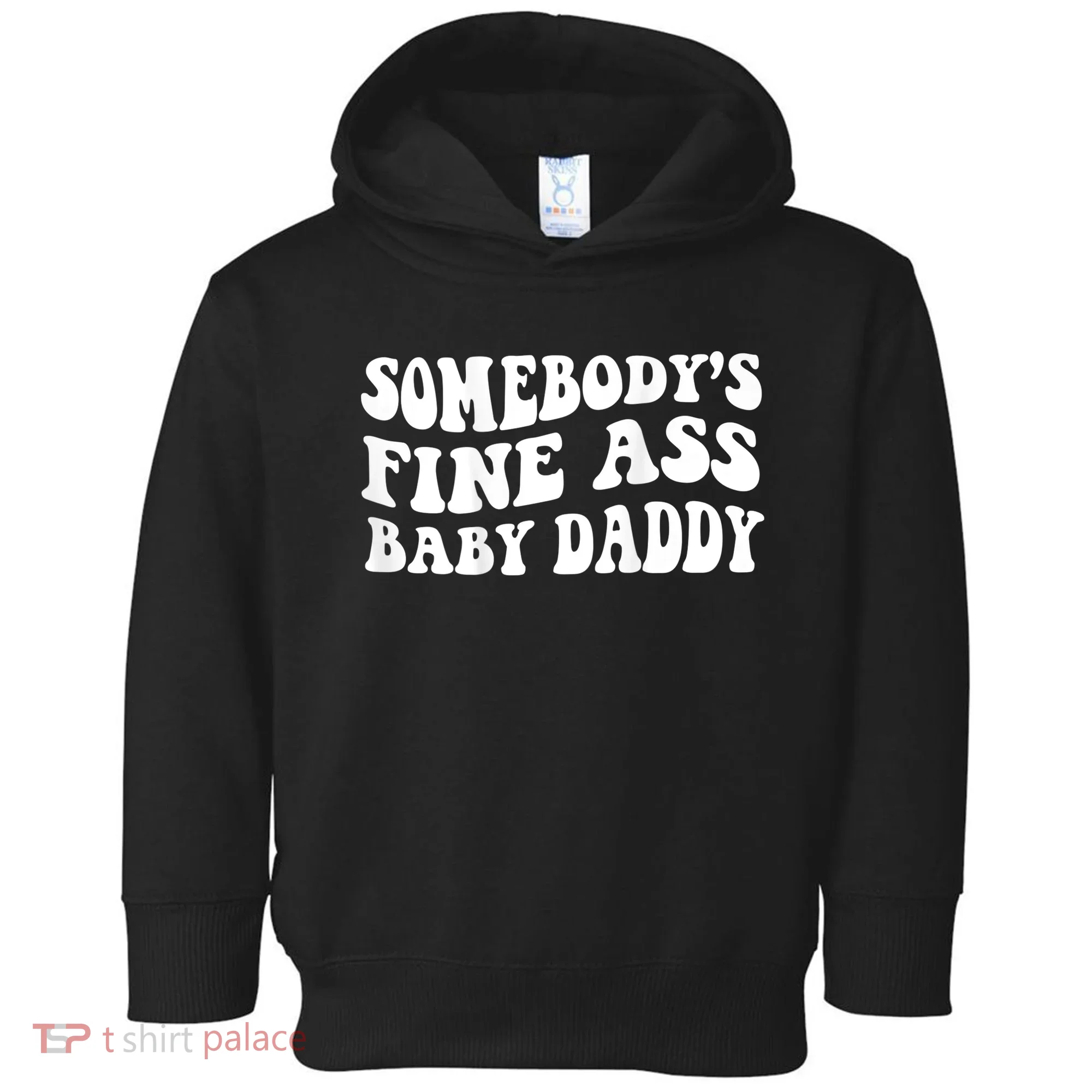 Somebody's Fine Ass Baby Daddy Toddler Hoodie