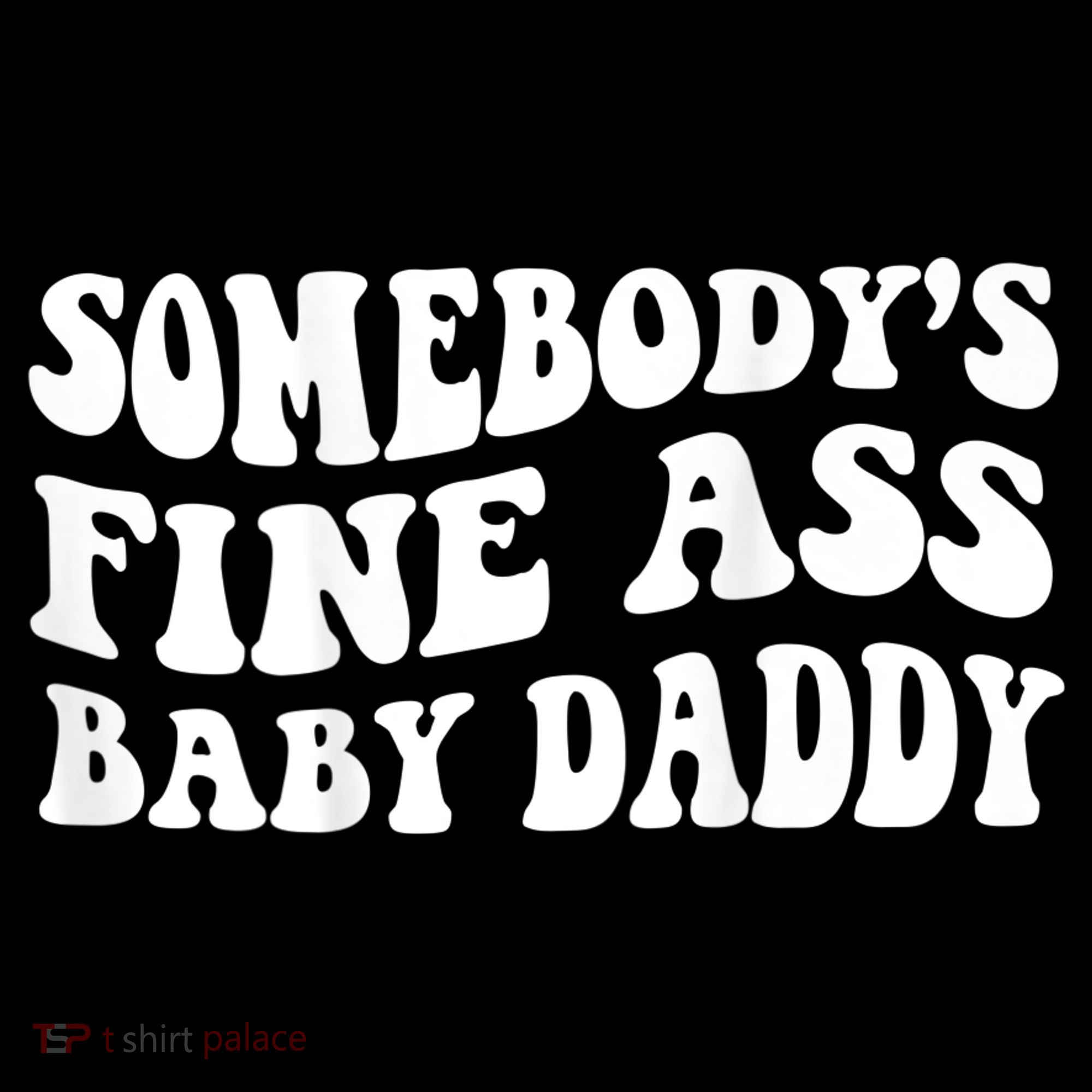 Somebody's Fine Ass Baby Daddy Toddler Hoodie