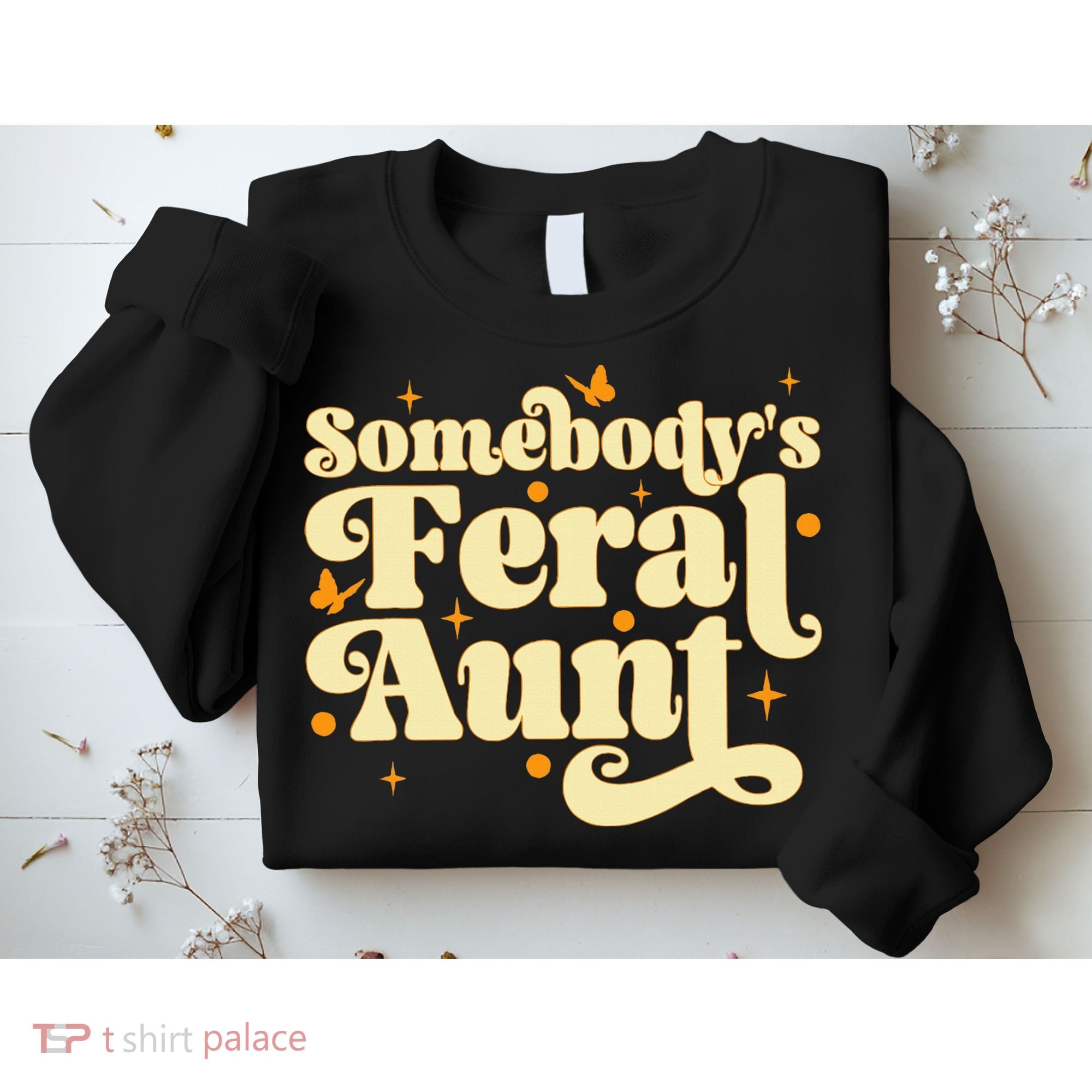 Somebody's Feral Aunt Funny aunt  Sweatshirt