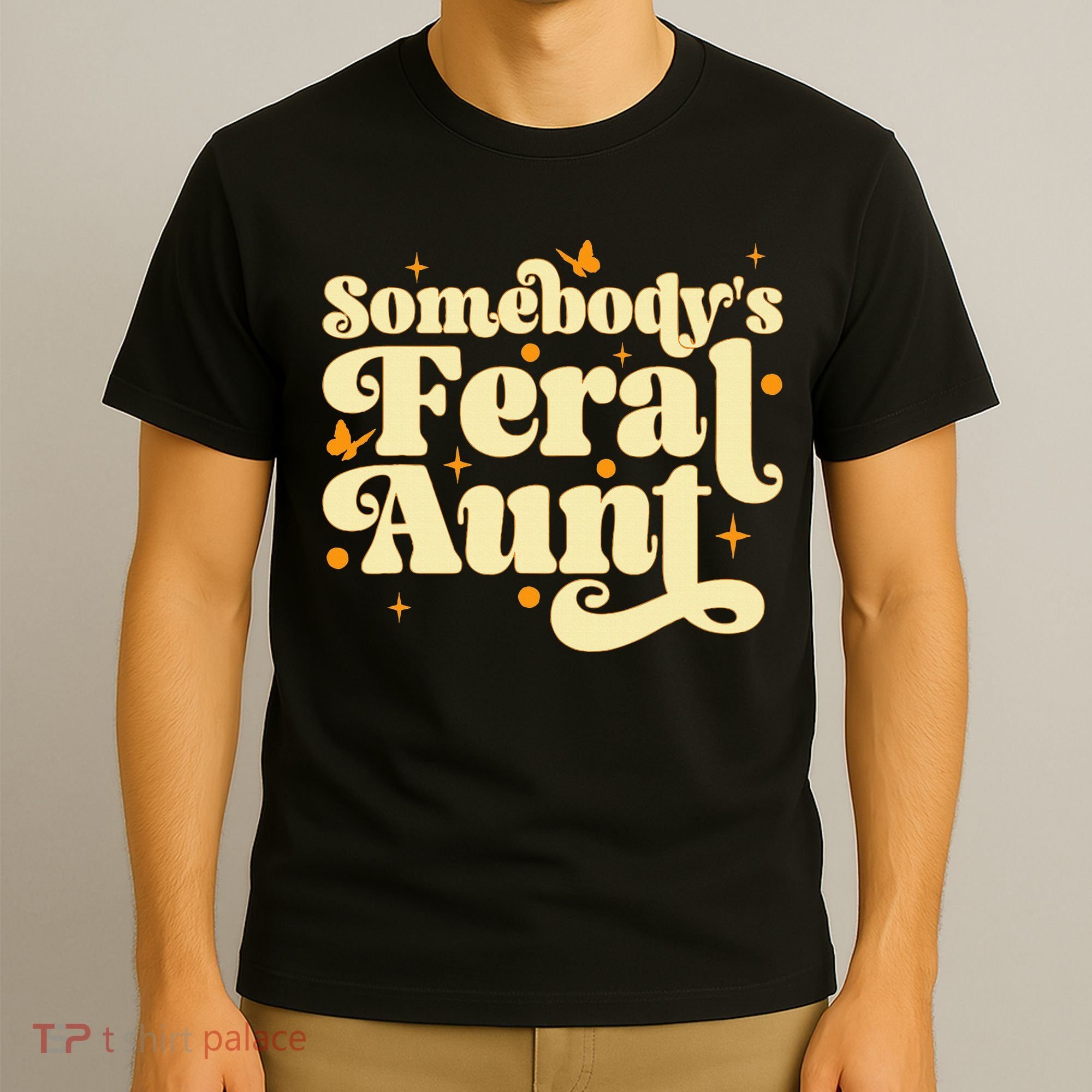 Somebody's Feral Aunt Funny aunt  T-Shirt