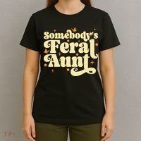 Somebody's Feral Aunt Funny aunt  T-Shirt thumb 4