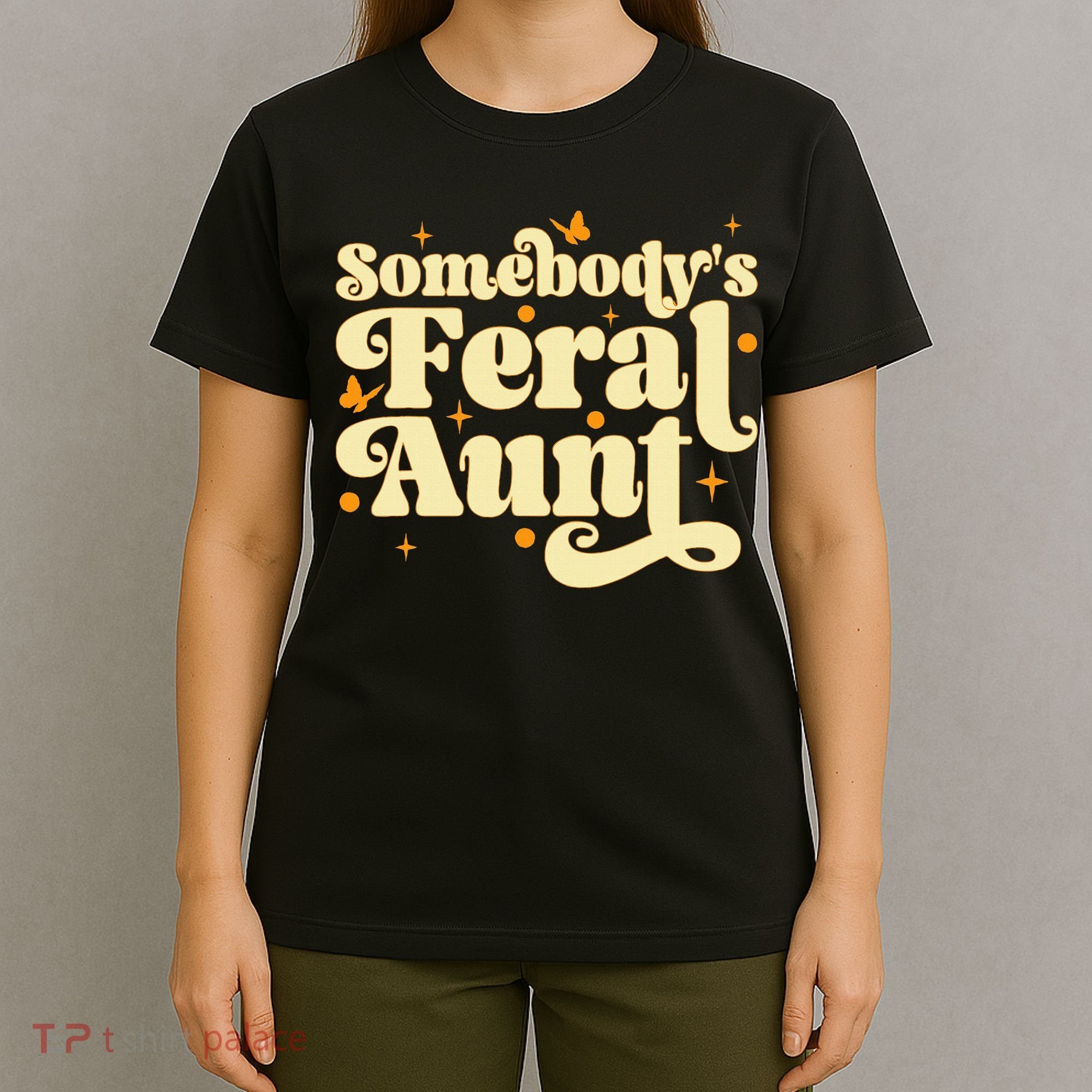 Somebody's Feral Aunt Funny aunt  T-Shirt