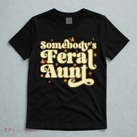 Somebody's Feral Aunt Funny aunt  T-Shirt thumb 5