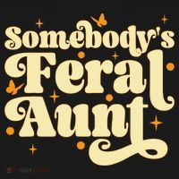 Somebody's Feral Aunt Funny aunt  T-Shirt thumb 7