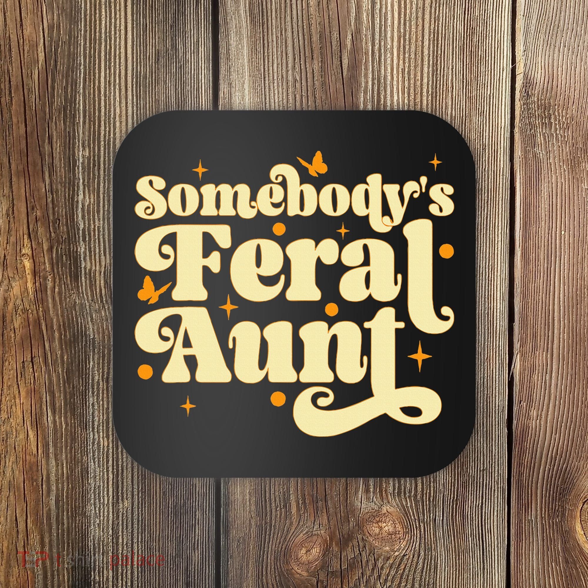 Somebody's Feral Aunt Funny aunt  Coaster